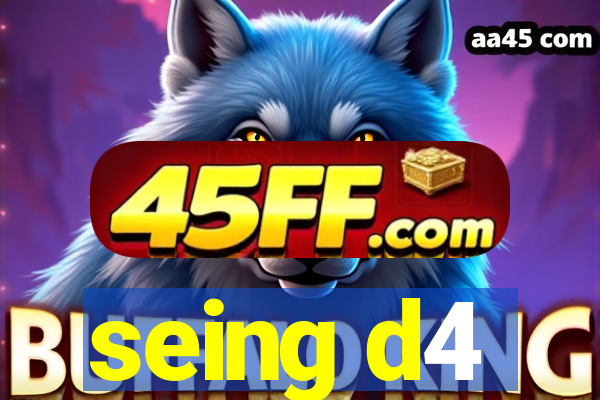 seing d4